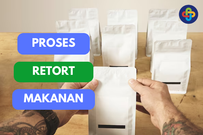 Proses Pengemasan Retort: Memperpanjang Umur Simpan dengan Aman